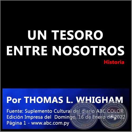 UN TESORO ENTRE NOSOTROS: LOS REGISTROS JUDICIALES DEL ARCHIVO NACIONAL DE ASUNCIÓN - Por THOMAS L. WHIGHAM - Domingo, 16 de Enero de 2022